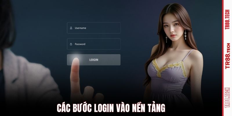 Các bước login vào nền tảng
