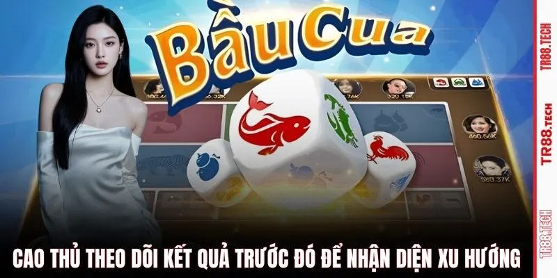 Cao thủ theo dõi kết quả trước đó để nhận diện xu hướng