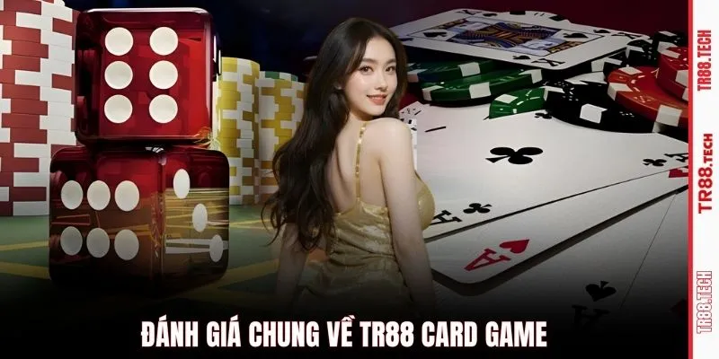 Đánh giá chung về TR88 card game