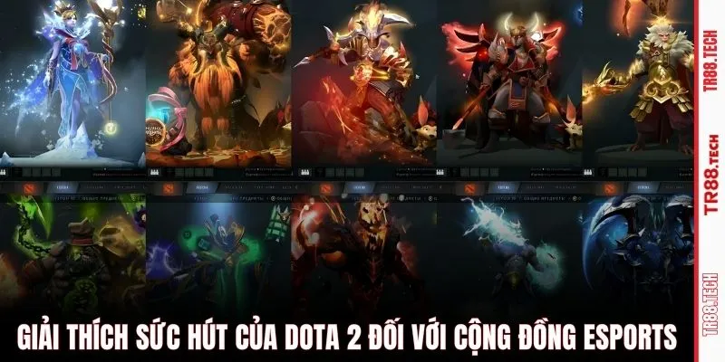 Giải thích sức hút của Dota 2 đối với cộng đồng Esports