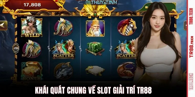 Khái quát chung về Slot giải trí TR88