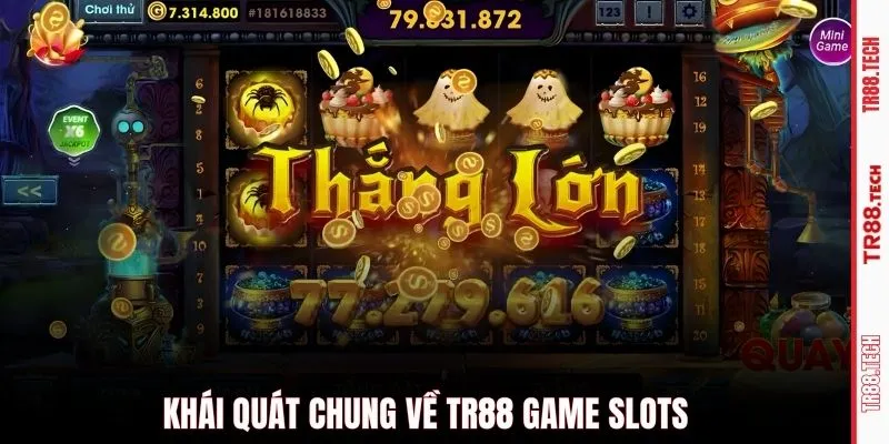 Khái quát chung về TR88 game slots
