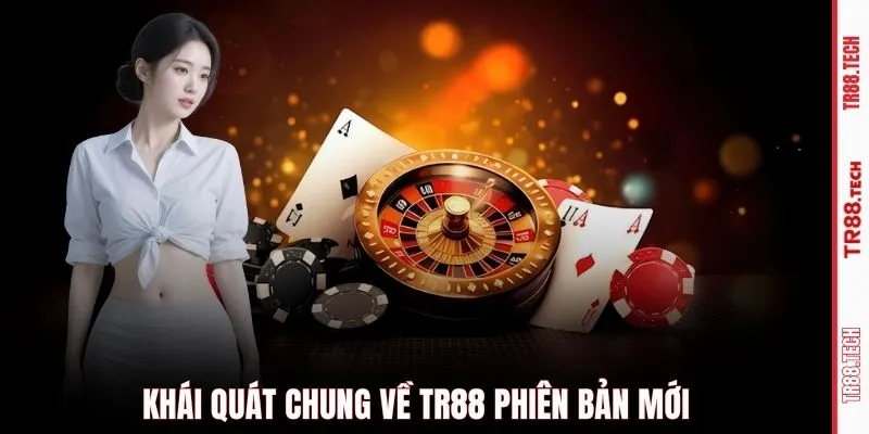 Khái quát chung về TR88 phiên bản mới