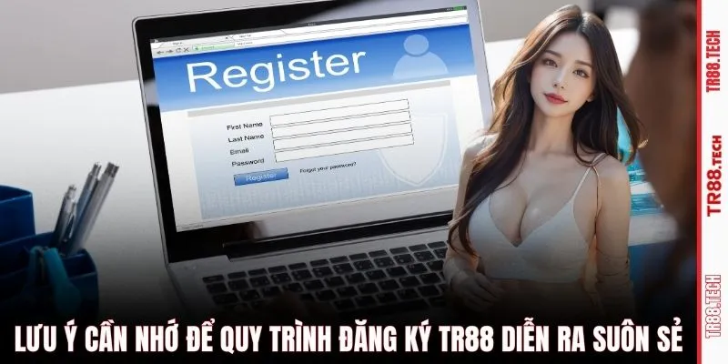 Lưu ý cần nhớ để quy trình đăng ký TR88 diễn ra suôn sẻ