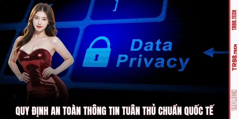 Quy định an toàn thông tin tuân thủ chuẩn quốc tế