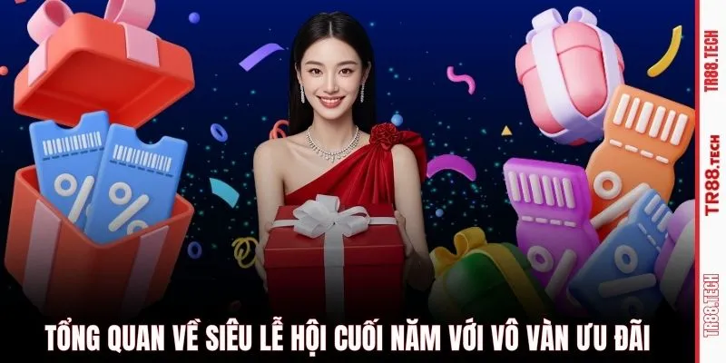 Tổng quan về siêu lễ hội cuối năm với vô vàn ưu đãi