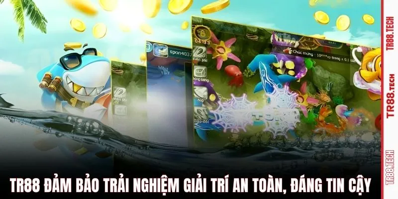 TR88 đảm bảo trải nghiệm giải trí an toàn, đáng tin cậy